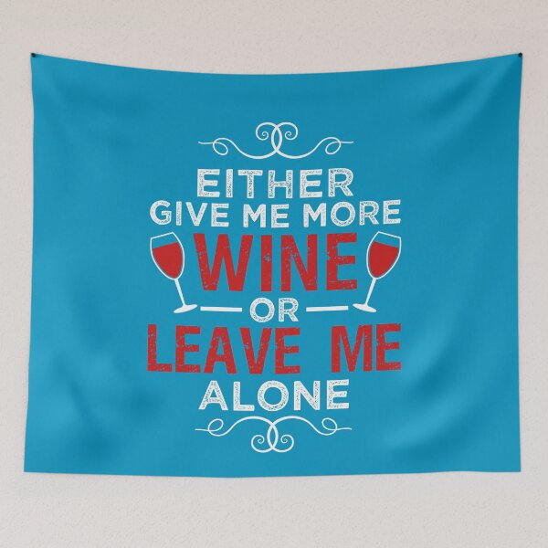 Item preview, Either Give Me More Wine Or Leave Me Alone designed and sold by VibrantGifts.
