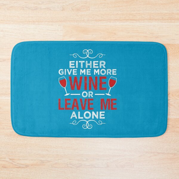 Item preview, Either Give Me More Wine Or Leave Me Alone designed and sold by VibrantGifts.