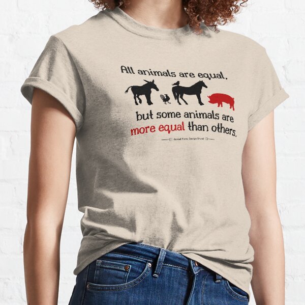 All Animals Are Equal Classic T-Shirt