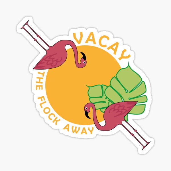 Vacay The Flock Away Sticker