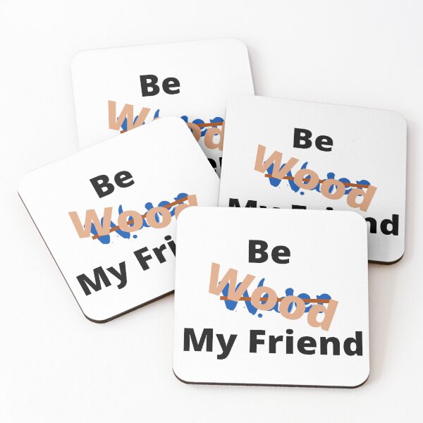 Item preview, Be wood my friend designed and sold by Throrit.