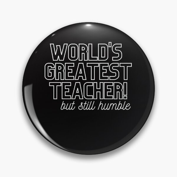 Item preview, Worlds Greatest Teacher, but still humble (Livelihood merch) designed and sold by Wanderers'  Arcadia.