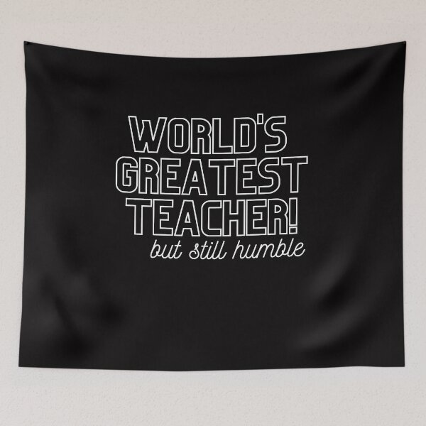 Item preview, Worlds Greatest Teacher, but still humble (Livelihood merch) designed and sold by Wanderers'  Arcadia.