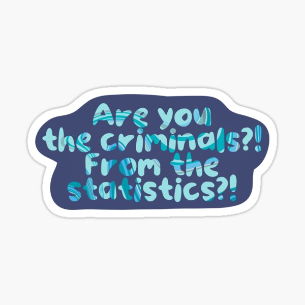 New Girl Schmidt Quotes - Criminels from the Statistics Sticker