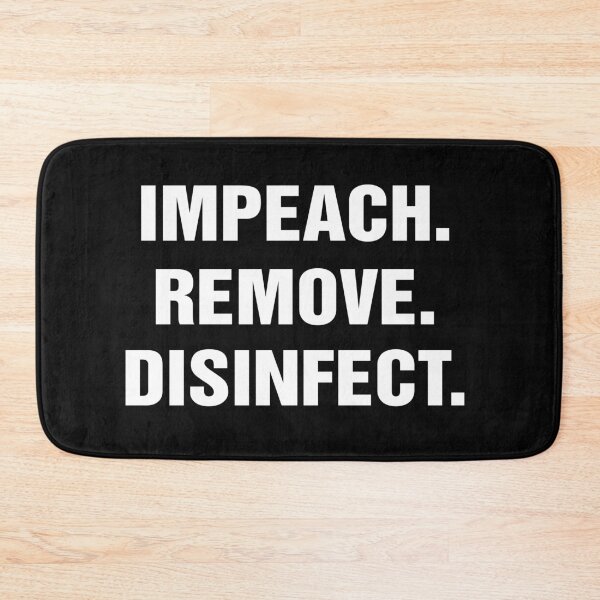 Item preview, IMPEACH REMOVE DISINFECT designed and sold by Blaacklight.