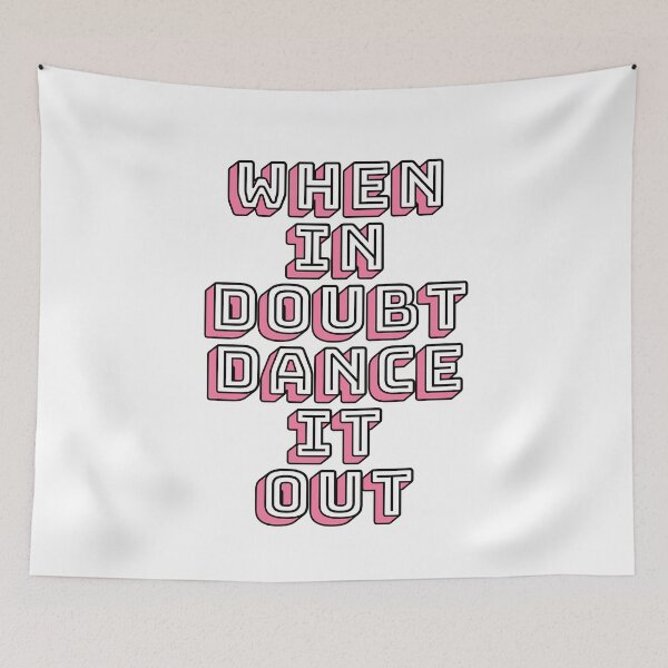 Item preview, When In Doubt Dance It Out designed and sold by m95sim.