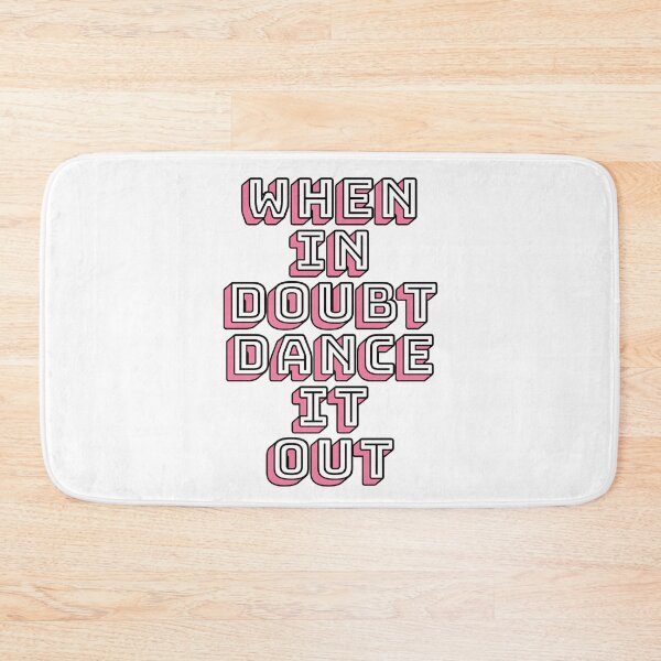 Item preview, When In Doubt Dance It Out designed and sold by m95sim.