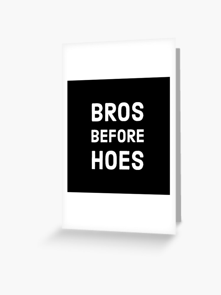 Bros Before Hoes Greeting Card for Sale by UnluckyYamm