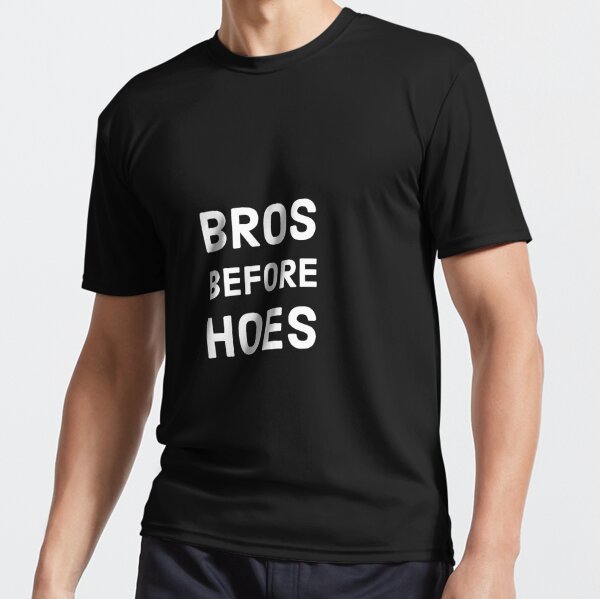 Bros Before Hoes T-Shirts for Sale