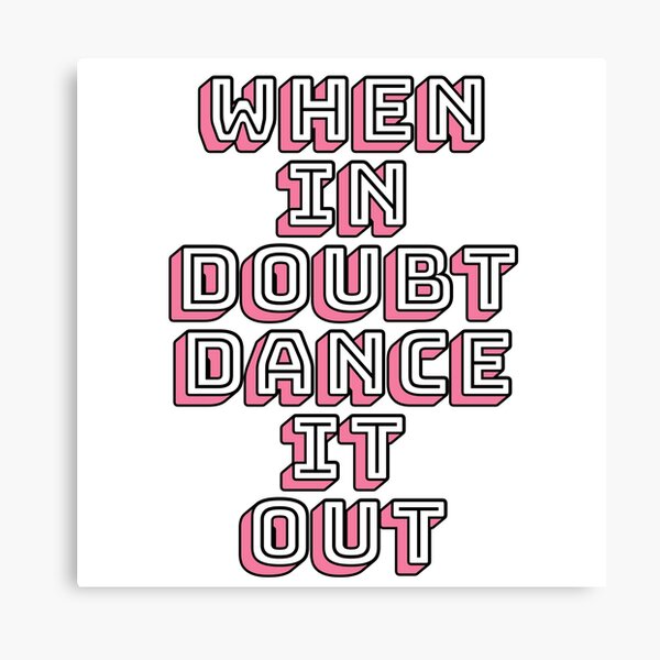 Item preview, When In Doubt Dance It Out designed and sold by m95sim.