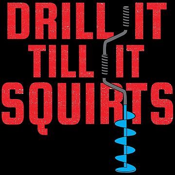 Drill It Till It Squirts Funny Ice Fishing graphic Sticker for Sale by  tronictees