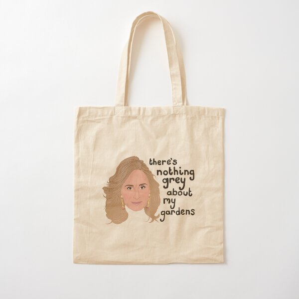 Sonja Morgan - Real Housewives New York - RHONY - There's Nothing Grey About My Gardens Cotton Tote Bag