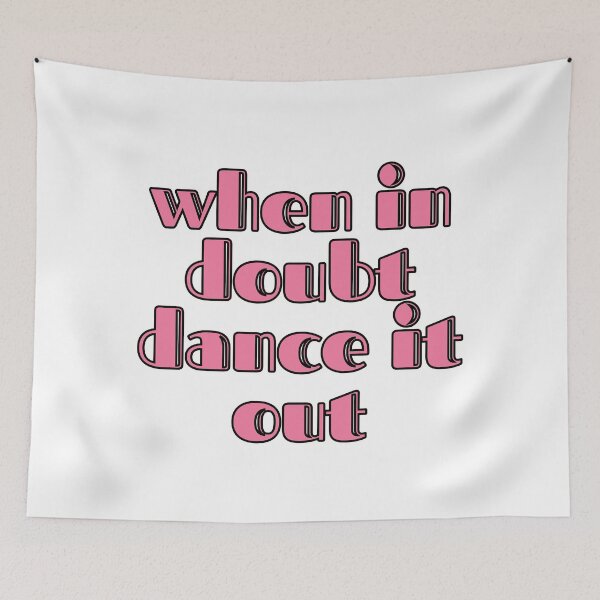 Item preview, When In Doubt Dance It Out designed and sold by m95sim.