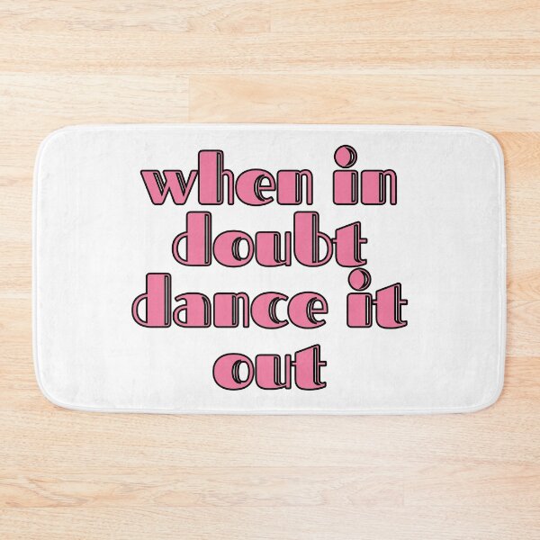 Item preview, When In Doubt Dance It Out designed and sold by m95sim.