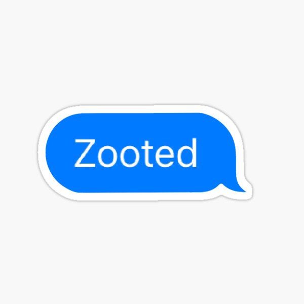 "Zooted" Sticker for Sale by FreshPressed Redbubble