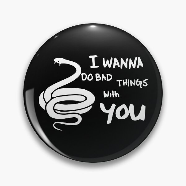 Item preview, i wanna do bad things with you - snake designed and sold by TShirtsByMs.