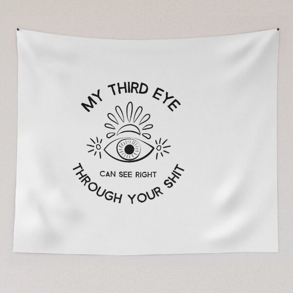 Item preview, My Third Eye Can See Right Through Your Shit designed and sold by TheStudioBee.