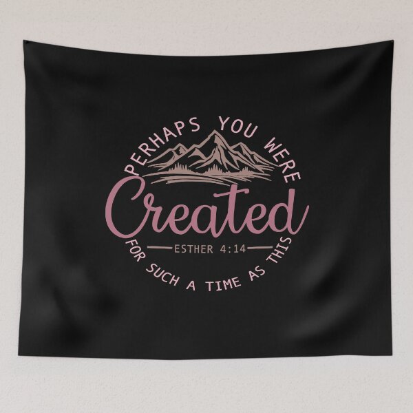 Item preview, Perhaps you were created for such a time as this  designed and sold by AmysSanders.