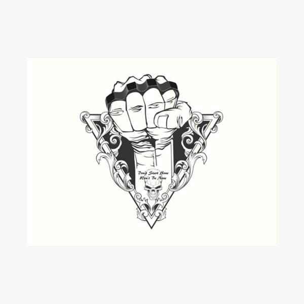 Don't Start None Won't Be None Art Print
