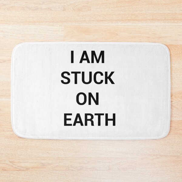 Item preview, I am stuck on earth designed and sold by TheAwesomeMiro.
