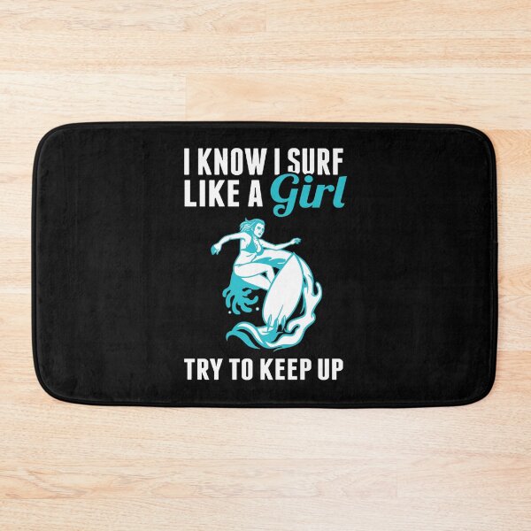 Item preview, I Know I Surf Like A Girl, Try To Keep Up designed and sold by GeniusDesignArt.