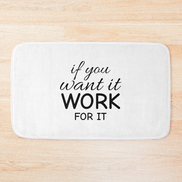 Item preview, If you want it, work for it designed and sold by Minimalist Quotes and Sayings.
