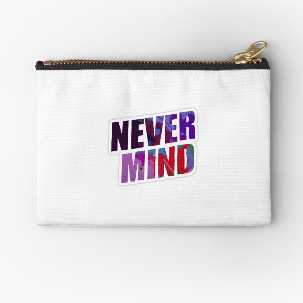 nevermind Zipper Pouch