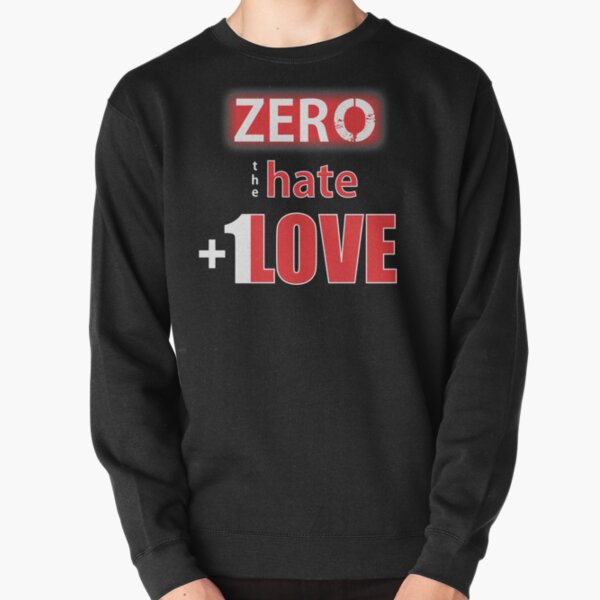 Zero hate +1LOVE Mv1 Pullover Sweatshirt