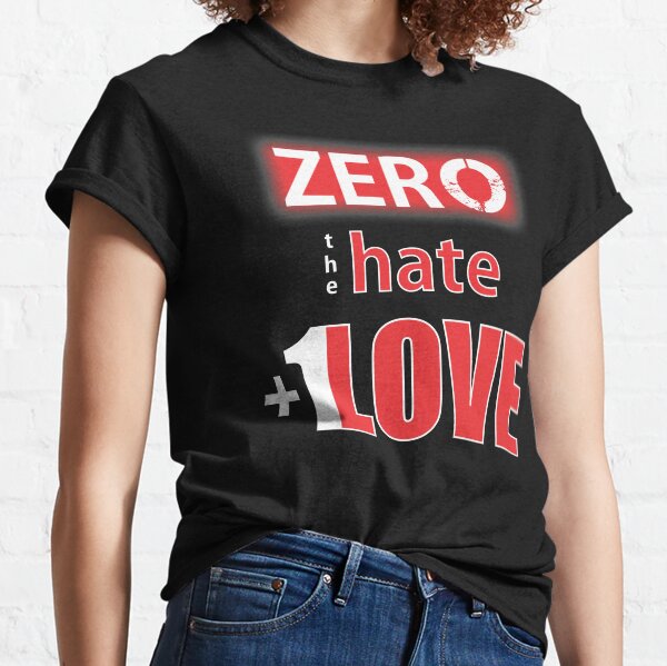Zero hate +1LOVE Mv1 Classic T-Shirt