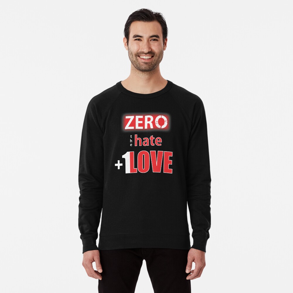 Zero hate +1LOVE Mv1 Lightweight Sweatshirt