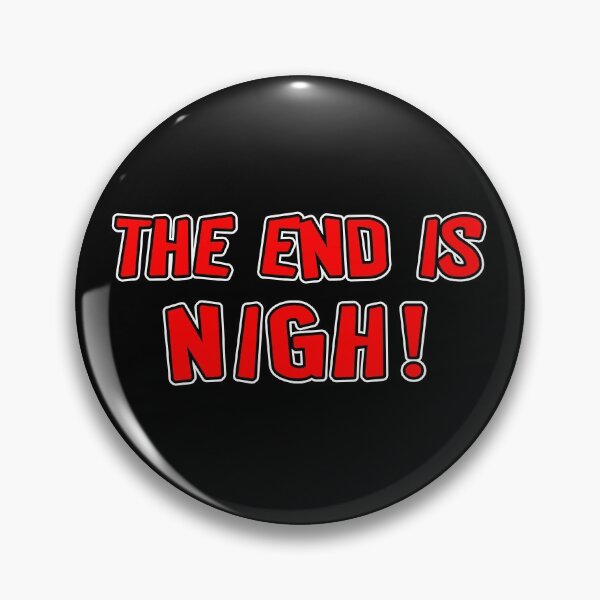 Item preview, The End Is Nigh  designed and sold by iamhewho.