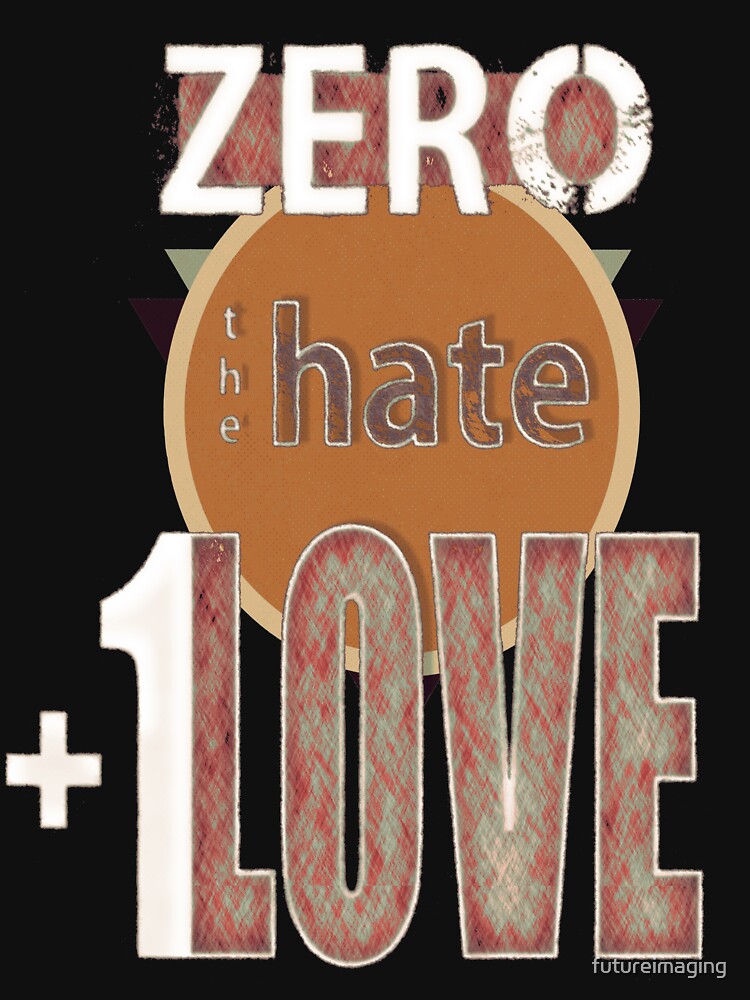 Zero hate +1LOVE retro by futureimaging