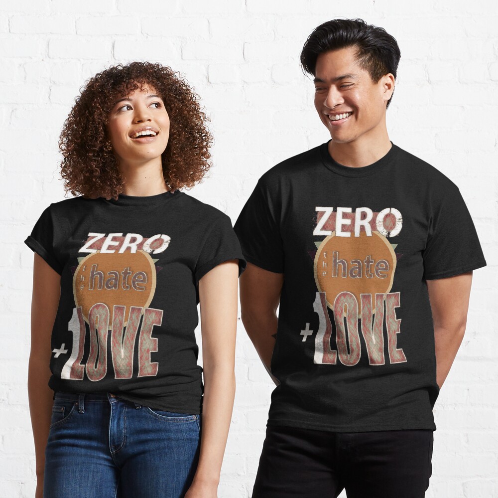 Zero hate +1LOVE retro Classic T-Shirt