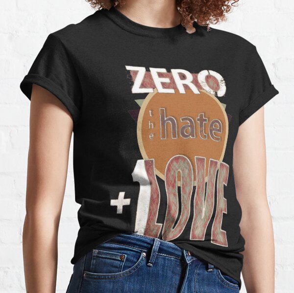 Zero hate +1LOVE retro Classic T-Shirt