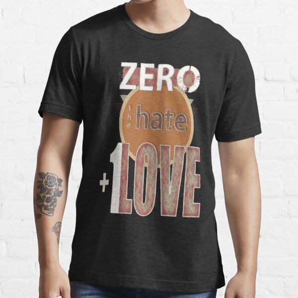 Zero hate +1LOVE retro Essential T-Shirt