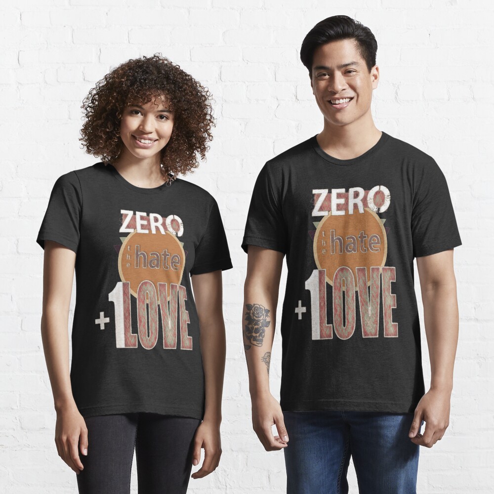 Zero hate +1LOVE retro Essential T-Shirt