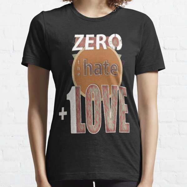 Zero hate +1LOVE retro Essential T-Shirt