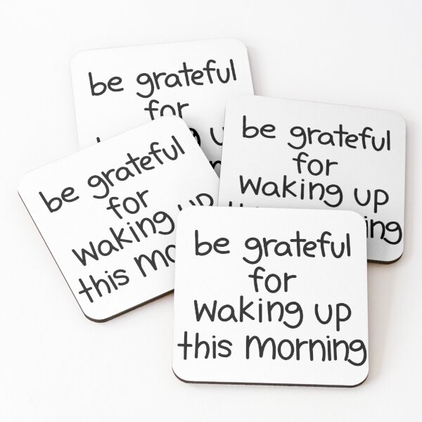 Item preview, "be grateful for waking up this morning" designed and sold by tgannon.