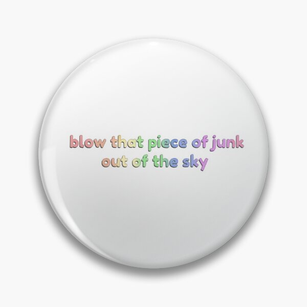 Item preview, Blow That Piece Of Junk Out Of The Sky designed and sold by josettemichele.