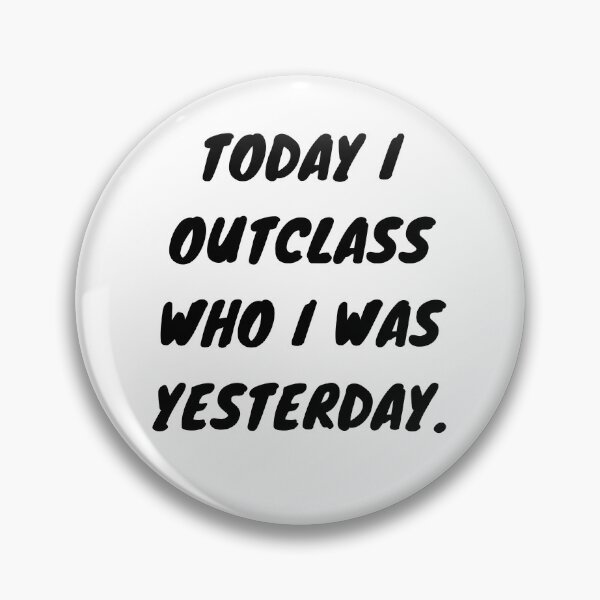 Item preview, Today I Outclass Who I Was Yesterday.  designed and sold by Intuitive Engines Apparel Co..