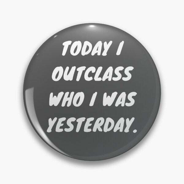 Item preview, Today I Outclass Who I Was Yesterday: Gray Selection designed and sold by Intuitive Engines Apparel Co..