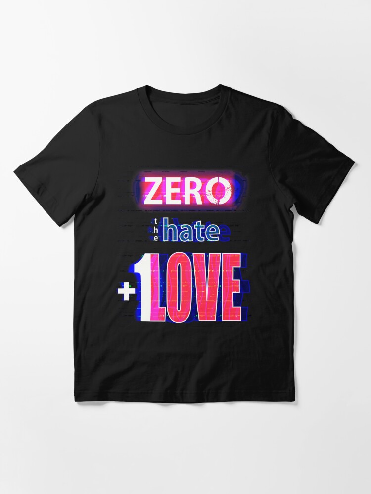 Alternate view of Zero hate +1LOVE with glitch effect Essential T-Shirt