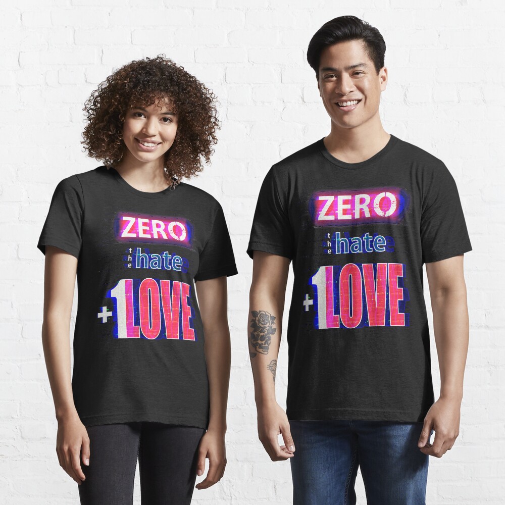 Zero hate +1LOVE with glitch effect Essential T-Shirt