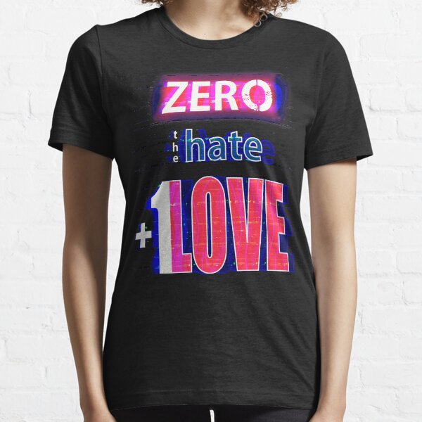Zero hate +1LOVE with glitch effect Essential T-Shirt