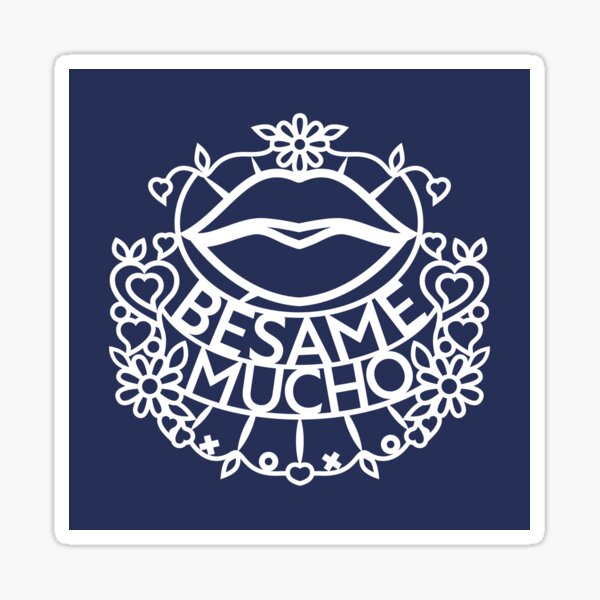 Bésame Mucho - Kiss Me A Lot (W) Sticker