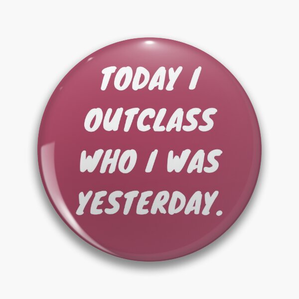 Item preview, Today I Outclass Who I Was Yesterday: Pink Selection designed and sold by Intuitive Engines Apparel Co..