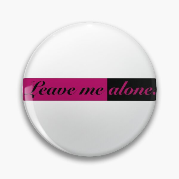 Item preview, Leave Me Alone designed and sold by KiannasMind.