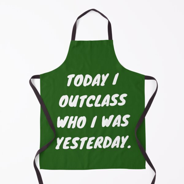 Item preview, Today I Outclass Who I Was Yesterday: Green Selection designed and sold by Intuitive Engines Apparel Co..