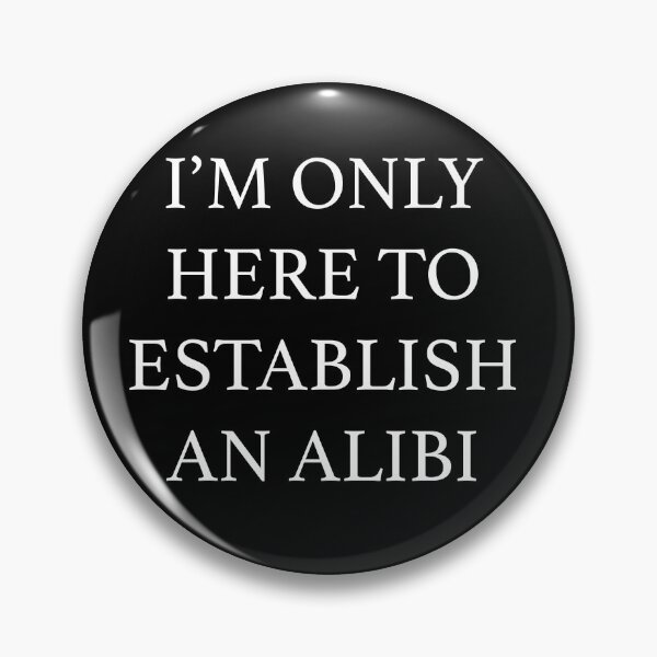 Item preview, i'm only here to establish an alibi designed and sold by mothby.