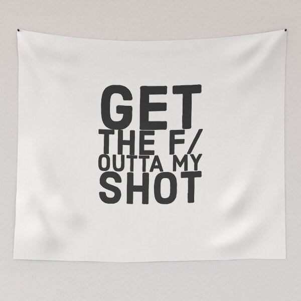 Item preview, Get the f/ outta my shot! designed and sold by HeffDesigns.